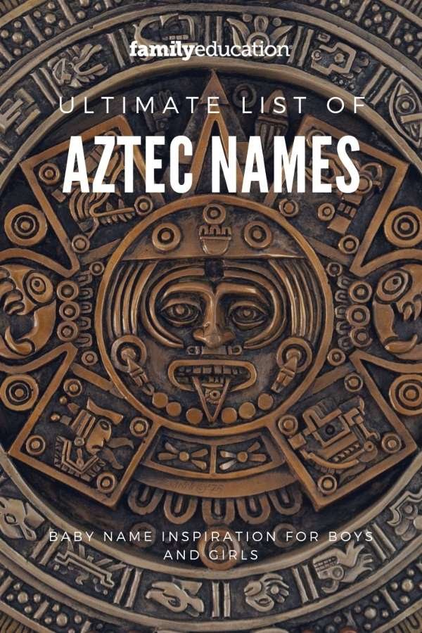 The Ultimate List of Aztec Names FamilyEducation